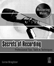 Secrets of recording professional tips, tools & techniques