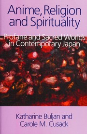 Anime, religion and spirituality profane and sacred worlds in contemporary Japan