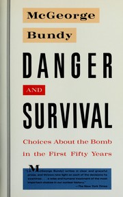 Danger and survival choices about the bomb in the first fifty years