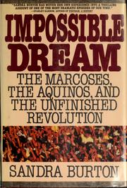 Impossible dream the Marcoses, the Aquinos, and the unfinished revolution