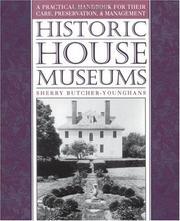 Historic house museums a practical handbook for their care, preservation, and management
