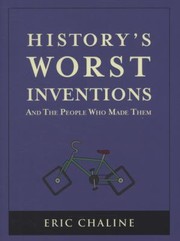 History's worst inventions and the people who made them