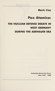 Pax atomica the nuclear defense debate in West Germany during the Adenauer era