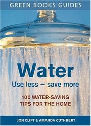 Water, use less--save more 100 water-saving tips for the home