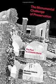 The monumental challenge of preservation the past in a volatile world