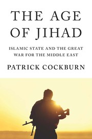The age of Jihad Islamic state and the great war for the Middle East