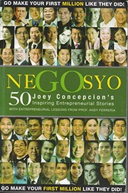 Negosyo Joey Concepcion's 50 inspiring entrepreneurial stories : with entrepreneurial lessons from Prof. Andy Ferreria