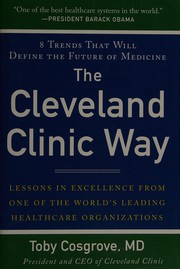 The Cleveland Clinic way lessons in excellence from one of the world's leading health care organizations