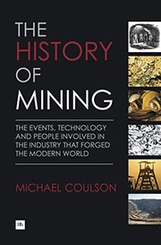 The history of mining the events, technology and people involved in the industry that forged the modern world