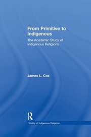From primitive to indigenous the academic study of indigenous religions