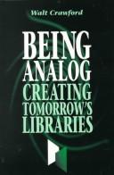 Being analog creating tomorrow's libraries
