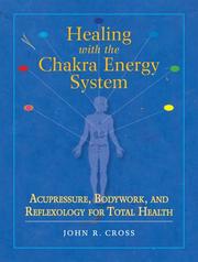 Healing with the chakra energy system acupressure, bodywork, and reflexology for total health
