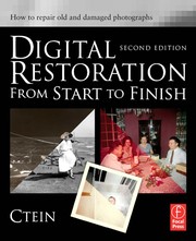 Digital restoration from start to finish how to repair old and damaged photographs