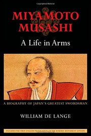 Miyamoto Musashi : a life in arms a biography of Japan's greatest swordsman