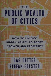 The public wealth of cities how to unlock hidden assets to boost growth and prosperity
