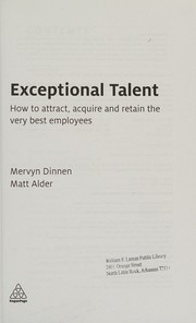 Exceptional talent how to attract, acquire and retain the very best employees