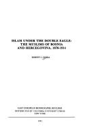 Islam under the double eagle the Muslims of Bosnia and Hercegovina, 1878-1914