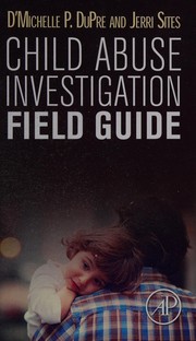 Child abuse investigation field guide