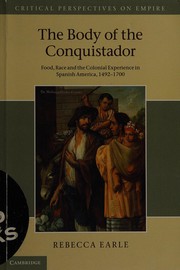 The body of the conquistador food, race, and the colonial experience in Spanish America, 1492-1700