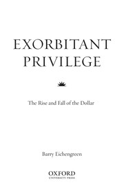 Exorbitant privilege the rise and fall of the dollar and the future of the international monetary system