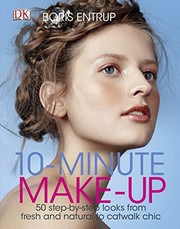 10-minute make-up 50 step-by-step looks from fresh and natural to catwalk chic