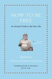 How to be free an ancient guide to the stoic life : Encheiridion and selections from Discourses