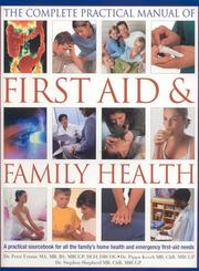 The complete first aid & family health a practical sourcebook for all the family's home health and emergency first-aid needs