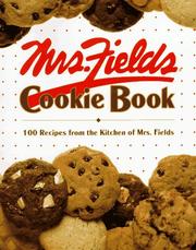 Mrs. Fields cookie book 100 recipes from the kitchen of Mrs. Fields