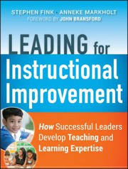 Leading for instructional improvement how successful leaders develop teaching and learning expertise