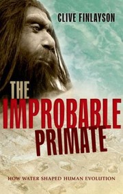 The Improbable primate how water shaped human evolution