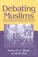 Debating Muslims cultural dialogues in postmodernity and tradition