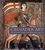 Crusader art the art of the Crusaders in the Holy Land, 1099-1291