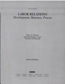 Labor relations development, structure, process