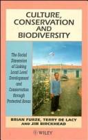 Culture, conservation, and biodiversity the social dimension of linking local level development and conservation through protected areas