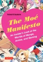 The Moe manifesto an insider's look at the worlds of manga, anime, and gaming