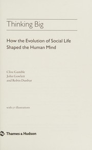 Thinking big how the evolution of social life shaped the human mind