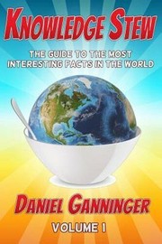 Knowledge stew the guide to the most interesting facts in the world