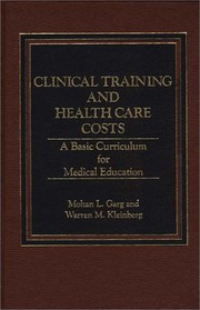 Clinical training and health care costs a basic curriculum for medical education.