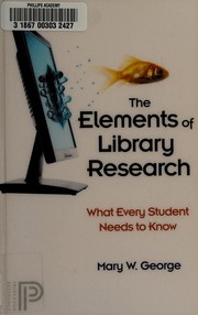 The elements of library research what every student needs to know