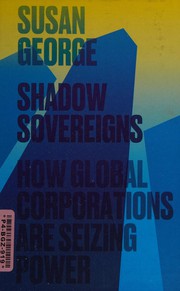 Shadow sovereigns how global corporations are seizing power