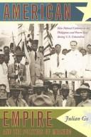 American empire and the politics of meaning elite political cultures in the Philippines and Puerto Rico during U.S. colonialism
