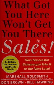 What got you here won't get you there in sales! how successful salespeople take it to the next level