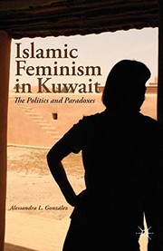 Islamic feminism in Kuwait the politics and paradoxes