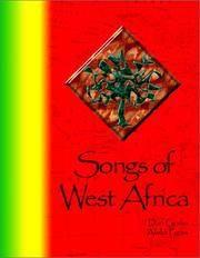 Songs of West Africa a collection of over 80 traditional West African folk songs and chants in 6 languages with translations, annotations and performance notes ...