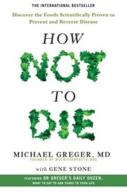 How not to die discover the foods scientifically proven to prevent and reverse disease