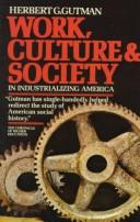 Work, culture, and society in industrializing America essays in American working-class and social history