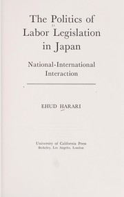 The politics of labor legislation in Japan national-international intercation