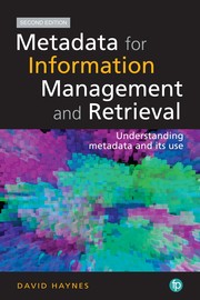 Metadata for information management and retrieval understanding metadata and its use