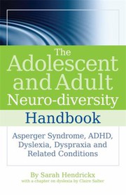 The adolescent and adult neuro-diversity handbook Asperger's syndrome, ADHD, dyslexia, dyspraxia, and related conditions