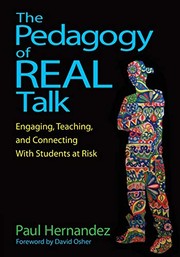 The pedagogy of real talk engaging, teaching, and connecting with students at risk